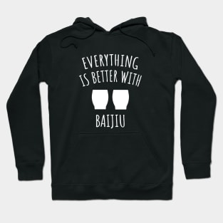 Everything Is Better With Baijiu Hoodie